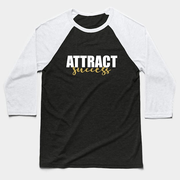 Attract Success Baseball T-Shirt by Inspirit Designs